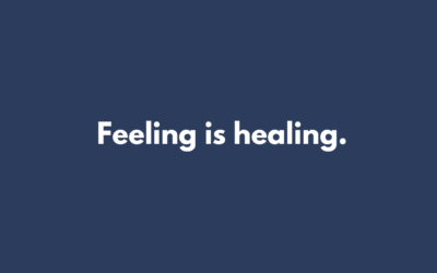 If Feeling is Healing, Why Am I so Emotional?