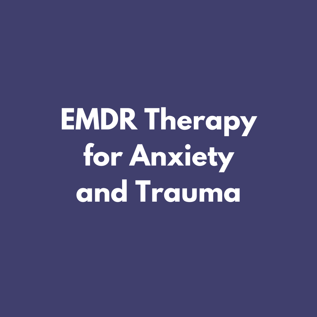 EMDR Therapy for Anxiety and Trauma